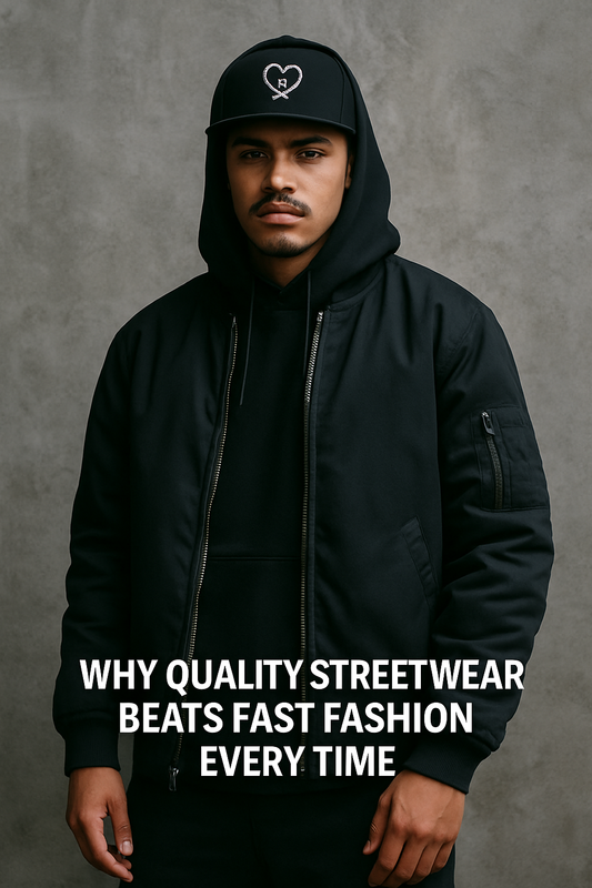 Why Quality Streetwear Beats Fast Fashion Every Time
